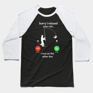 Sorry I Missed Your Call Baseball T-Shirt